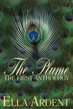 The Plume: The First Anthology - Ella Ardent