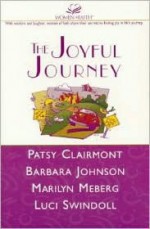 The Joyful Journey: Discovering Laughter, Wisdom, Faith and Joy in Your Journey - Barbara Johnson