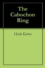 The Cabochon Ring - Heide Katros