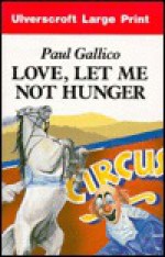 Love, Let Me Not Hunger/Large Print (Ulverscroft Large Print) - Paul Gallico