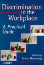 Discrimination in the Workplace: A Practical Handbook for Managers Equal Opportunities Sexual Discrimination Racial Discrimination - Julian Hemming, Kate Mason, David Fisher