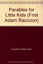 First Adam Raccoon (Parables for Little Kids) - Glen Keane, Joe Yakovetic