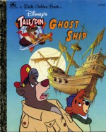 Disney's Talespin Ghost Ship (A Little Golden Book) - Andrew Helfer