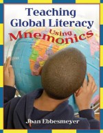 Teaching Global Literacy Using Mnemonics - Joan Ebbesmeyer, Brent Morris