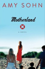 Motherland: A Novel - Amy Sohn