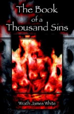 The Book Of A Thousand Sins - Wrath James White