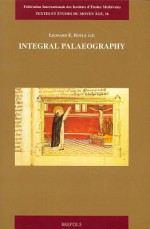 Integral Palaeography - Leonard E. Boyle, F. Troncarelli