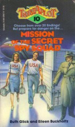 Mission of the Secret Spy Squad - Ruth Glick, Eileen Buckholtz