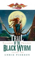 Trail of the Black Wyrm: The Taladas Trilogy, Vol. 2 - Chris Pierson