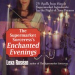 The Supermarket Sorceress's Enchanted Evenings - Lexa Rosean