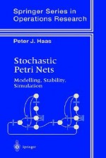 Stochastic Petri Nets: Modelling, Stability, Simulation - Peter J. Haas