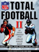 Total Football II: The Official Encyclopedia of the National Football League - Bob Carroll, Michael Gershman, John Thorn, David Neft, Total Sports