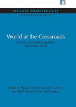 World at the Crossroads: Towards a Sustainable, Equitable and Liveable World - Philip B Smith, Samuel E Okoye, Jaap De Wilde, Priya Deshingkar