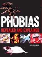 Phobias: Revealed and Explained - Richard Waters