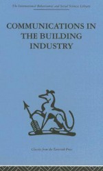 Communications in the Building Industry: The Report of a Pilot Study - Gurth Higgin