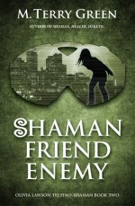 Shaman, Friend, Enemy - M. Terry Green