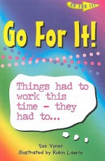 Go For It!: Things Had to Work This Time - They Had To... - Sue Vyner, Robin Lawrie