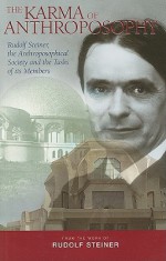 The Karma of Anthroposophy: Rudolf Steiner, the Anthroposophical Society and the Tasks of Its Members - Rudolf Steiner, Matthew Barton, Margaret Jonas