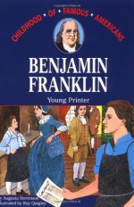 Benjamin Franklin: Young Printer (Childhood of Famous Americans) - Augusta Stevenson