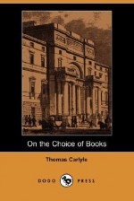 On the Choice of Books (Dodo Press) - Thomas Carlyle