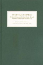 Maritime Empires: British Imperial Maritime Trade in the Nineteenth Century - David Killingray