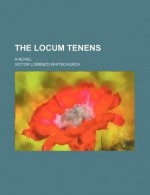 The Locum Tenens; A Novel - Victor L. Whitechurch