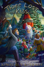 The Three Lost Kids & The Christmas Curse - Kimberly Kinrade