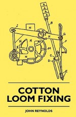 Cotton Loom Fixing - John Reynolds