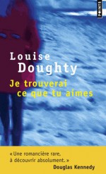 Je trouverai ce que tu aimes - Louise Doughty, Michèle Valencia