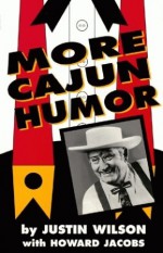 More Cajun Humor - Justin Wilson, Howard Jacobs