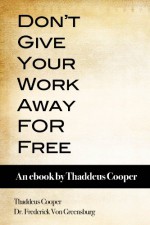 Don't Give Your Work Away For Free - Thaddeus Cooper, Dr. Frederick Von Greensburg