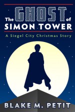 The Ghost of Simon Tower - Blake M. Petit