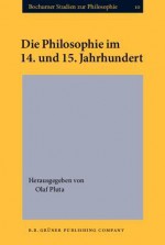 Die Philosophie Im 14. Und 15. Jahrhundert: In Memoriam Konstanty Michalski (1879 1947) - Olaf Pluta