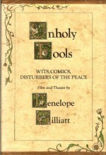 Unholy Fools: Wits, Comics, Disturbers of the Peace - Penelope Gilliatt