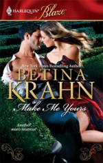 Make Me Yours (Harlequin Blaze, #479) - Betina Krahn