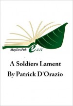 A Soldiers Lament - Patrick D'Orazio