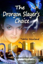 The Drorgon Slayer's Choice - Tahlia Newland