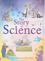 The Story of Science: Internet Referenced - Anna Claybourne, Jane Chisholm, Adam Larkum