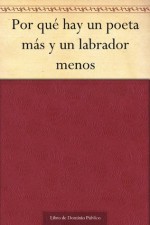 Por qué hay un poeta más y un labrador menos - Antonio de Trueba