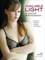 Available Light Glamour Photography: Professional Techniques for Digital Photographers - Joe Farace