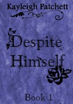 Despite Himself - Kayleigh Patchett