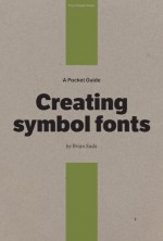 Creating Symbol Fonts (Pocket Guides, #1) - Brian Suda