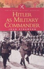 Hitler as Military Commander - John Strawson