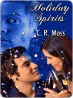 Holiday Spirits - C.R. Moss