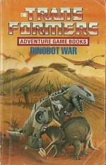 Dinobot War (The Transformers Adventure Game Books) - Dave Morris, Bob Harvey