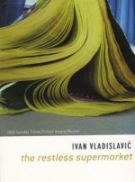 The Restless Supermarket - Ivan Vladislavić