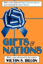 Gifts and Nations: The Obligation to Give, Receive and Repay - Wilton Dillon, Talcott Parsons, Mary Bateson