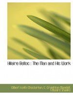 Hilaire Belloc: The Man and His Work - G.K. Chesterton, C. Creighton Mandell, Edward Shanks