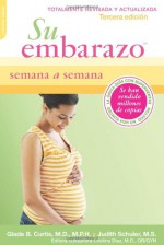 Su Embarazo Semana a Semana: Tercera Edicion - Glade B. Curtis, Judith Schuler