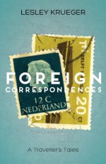 Foreign Correspondences (e-book) - Lesley Krueger